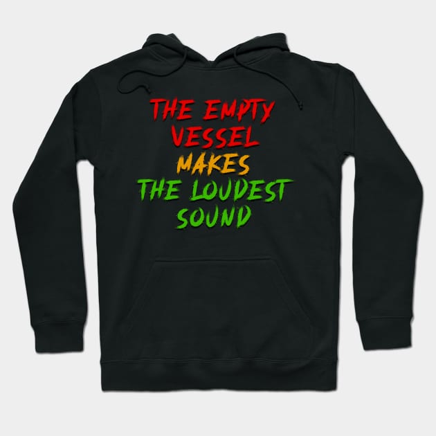 the empty vessel makes the loudest sound Hoodie by Master Rewe